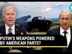 PUTIN'S WEAPONS POWERED BY AMERICAN PARTS?