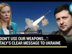 'DON'T USE OUR WEAPONS...': ITALY'S CLEARLY MESSAGE TO UKRAINE 'DON'T USE OUR WEAPONS...': ITALY'S CLEARLY MESSAGE TO UKRAINE