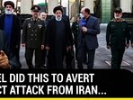 ISRAEL DID THIS TO AVERT DIRECT ATTACK FROM IRAN...