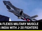 CHINA FLEXES MILITARY MUSCLE NEAR INDIA WITH J-20 FIGHTERS