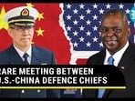 RARE MEETING BETWEEN U.S.-CHINA DEFENCE CHIEFS  