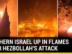 NORTHERN ISRAEL UP IN FLAMES AFTER HEZBOLLAH'S ATTACK NORTHERN ISRAEL UP IN FLAMES AFTER HEZBOLLAH'S ATTACK
