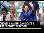 CONGRESS' AMETHI CANDIDATE'S FIRST 'VICTORY' REACTION CONGRESS' AMETHI CANDIDATE'S FIRST 'VICTORY' REACTION