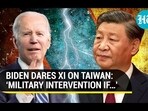 BIDEN DARES XI ON TAIWAN: 'MILITARY INTERVENTION IF...'