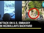 ATTACK ON U.S. EMBASSY IN HEZBOLLAH'S BACKYARD ATTACK ON U.S. EMBASSY IN HEZBOLLAH'S BACKYARD