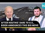 AFTER HOUTHIS' DARE TO U.S., BIDEN ANNOUNCES THIS BIG MOVE