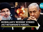 HEZBOLLAH'S 'REVENGE' STRIKES JOLT NETANYAHU'S FORCES... HEZBOLLAH'S 'REVENGE' STRIKES JOLT NETANYAHU'S FORCES...