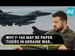 WHY F-16S MAY BE PAPER TIGERS IN UKRAINE WAR... WHY F-16S MAY BE PAPER TIGERS IN UKRAINE WAR...