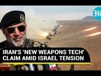 IRAN'S 'NEW WEAPONS TECH' CLAIM AMID ISRAEL TENSION
