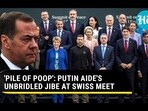 'PILE OF POOP': PUTIN AIDE'S UNBRIDLED JIBE AT SWISS MEET 'PILE OF POOP': PUTIN AIDE'S UNBRIDLED JIBE AT SWISS MEET