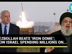 HEZBOLLAH BEATS 'IRON DOME'; NOW ISRAEL SPENDING MILLIONS ON... HEZBOLLAH BEATS 'IRON DOME'; NOW ISRAEL SPENDING MILLIONS ON...