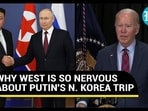 WHY WEST IS SO NERVOUS ABOUT PUTIN'S N. KOREA TRIP WHY WEST IS SO NERVOUS ABOUT PUTIN'S N. KOREA TRIP