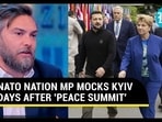 NATO NATION MP MOCKS KYIV DAYS AFTER 'PEACE SUMMIT' NATO NATION MP MOCKS KYIV DAYS AFTER 'PEACE SUMMIT'