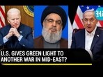 U.S. GIVES GREEN LIGHT TO ANOTHER WAR IN MID-EAST? U.S. GIVES GREEN LIGHT TO ANOTHER WAR IN MID-EAST?