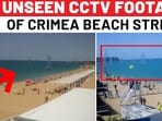 UNSEEN CCTV FOOTAGE OF CRIMEA BEACH STRIKE UNSEEN CCTV FOOTAGE OF CRIMEA BEACH STRIKE