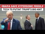 OBAMA GAVE HYPERSONIC MISSILE TECH TO PUTIN? TRUMP'S BIG HINT