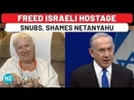 Freed Israeli Hostage Refuses To Meet Netanyahu, Shames Him For Ruining Hamas Deal Freed Israeli Hostage Refuses To Meet Netanyahu, Shames Him For Ruining Hamas Deal