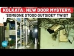 KOLKATA: NEW DOOR MYSTERY; 'SOMEONE STOOD OUTSIDE?' TWIST KOLKATA: NEW DOOR MYSTERY; 'SOMEONE STOOD OUTSIDE?' TWIST