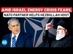 AMID ISRAEL ENERGY CRISIS FEARS, NATO PARTNER HELPS HEZBOLLAH HOST