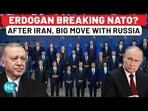 ERDOGAN BREAKING NATO? AFTER IRAN, BIG MOVE WITH RUSSIA