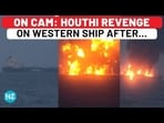 ON CAM: HOUTHI REVENGE ON WESTERN SHIP AFTER... ON CAM: HOUTHI REVENGE ON WESTERN SHIP AFTER...