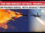 AFTER 300-ROCKET ATTACK, HEZBOLLAH NOW POUNDS ISRAEL WITH ASSAULT DRONE AFTER 300-ROCKET ATTACK, HEZBOLLAH NOW POUNDS ISRAEL WITH ASSAULT DRONE