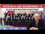 PUTIN GETS THIS 'SUPERPOWER' TO BLOCK NEW WESTERN SANCTIONS? PUTIN GETS THIS 'SUPERPOWER' TO BLOCK NEW WESTERN SANCTIONS?