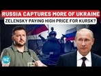 RUSSIA CAPTURES MORE OF UKRAINE ZELENSKY PAYING HIGH PRICE FOR KURSK? RUSSIA CAPTURES MORE OF UKRAINE ZELENSKY PAYING HIGH PRICE FOR KURSK?