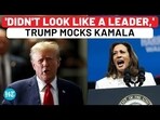 'DIDN'T LOOK LIKE A LEADER,' TRUMP MOCKS KAMALA
