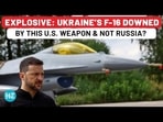 EXPLOSIVE: UKRAINE'S F-16 DOWNED BY THIS U.S. WEAPON & NOT RUSSIA? EXPLOSIVE: UKRAINE'S F-16 DOWNED BY THIS U.S. WEAPON & NOT RUSSIA?