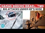 HAMAS SHOCKS ISRAEL: TWO BIG ATTACKS UNDER IDF'S NOSE