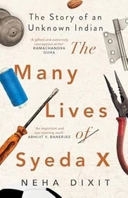 The Many Lives of Syeda X: The story of an unknown Indian. The Many Lives of Syeda X: The story of an unknown Indian.