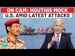 ON CAM: HOUTHIS MOCK U.S. AMID LATEST ATTACKS