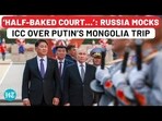 'HALF-BAKED COURT...': RUSSIA MOCKS ICC OVER PUTIN'S MONGOLIA TRIP 'HALF-BAKED COURT...': RUSSIA MOCKS ICC OVER PUTIN'S MONGOLIA TRIP