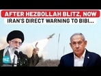 AFTER HEZBOLLAH BLITZ, NOW IRAN'S DIRECT WARNING TO BIBI...