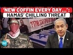 'NEW COFFIN EVERY DAY...': HAMAS' CHILLING THREAT