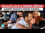 KOLKATA RAPE & MURDER HORROR: SANDIP GHOSH'S HOUSE RAIDED... KOLKATA RAPE & MURDER HORROR: SANDIP GHOSH'S HOUSE RAIDED...