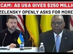 Zelensky ‘Brazenly’ Asks For More Money Minutes After US Defence Chief Announces $250 Million Aid Zelensky ‘Brazenly’ Asks For More Money Minutes After US Defence Chief Announces $250 Million Aid
