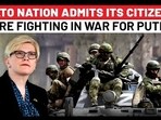 Huge Embarrassment For NATO! Member Nation Reveals It Citizens Are Fighting In Ukraine War For Putin Huge Embarrassment For NATO! Member Nation Reveals It Citizens Are Fighting In Ukraine War For Putin