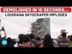 DEMOLISHED IN 10 SECONDS... LOUISIANA SKYSCRAPER IMPLODES