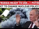 Putin Set To Change Nuclear Weapons Use Policy? Bombshell Demand From Ex-Aide: ‘It’s High Time We…’ Putin Set To Change Nuclear Weapons Use Policy? Bombshell Demand From Ex-Aide: ‘It’s High Time We…’