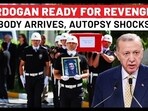Erdogan Ready To Attack Israel? Aysenur's Body Arrives In Turkey, Autopsy Exposes IDF's 'Lie'?