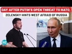 DAY AFTER PUTIN'S OPEN THREAT TO NATO, ZELENSKY HINTS WEST AFRAID OF RUSSIA DAY AFTER PUTIN'S OPEN THREAT TO NATO, ZELENSKY HINTS WEST AFRAID OF RUSSIA