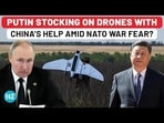 PUTIN STOKING ON DRONES WITH CHINA'S HELP AMID NATO WAR FEAR? PUTIN STOKING ON DRONES WITH CHINA'S HELP AMID NATO WAR FEAR?