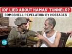 IDF LIED ABOUT HAMAS' TUNNELS? BOMBSHELL REVELATION BY HOSTAGES