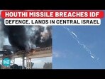 HOUTHI MISSILE BREACHES IDF DEFENCE, LANDS IN CENTRAL ISRAEL