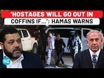 Hamas Issues Big Warning To Israel Over Hostages