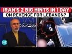 IRAN'S 2 BIG HINTS IN 1 DAY ON REVENGE FOR LEBANON?