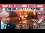 HAMAS' CHILLING VIDEO HAS THIS MESSAGE FOR NETANYAHU...