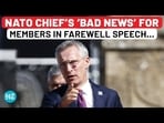 NATO CHIEF'S 'BAD NEWS' FOR MEMBERS IN FAREWELL SPEECH... NATO CHIEF'S 'BAD NEWS' FOR MEMBERS IN FAREWELL SPEECH...